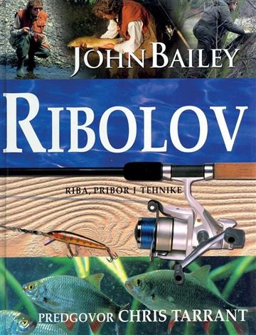 Knjiga Ribolov – riba, pribor i tehnike autora John Bailey izdana 2006 kao tvrdi uvez dostupna u Knjižari Znanje.