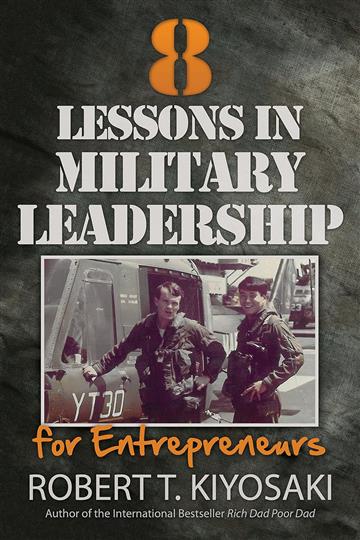 Knjiga 8 Lessons In Military Leadership For Entrepreneurs autora Robert T. Kiyosaki izdana 2015 kao meki uvez dostupna u Knjižari Znanje.