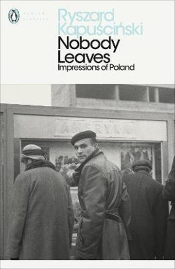 Knjiga Nobody Leaves autora Ryszard Kapuscinski izdana 2019 kao meki uvez dostupna u Knjižari Znanje.