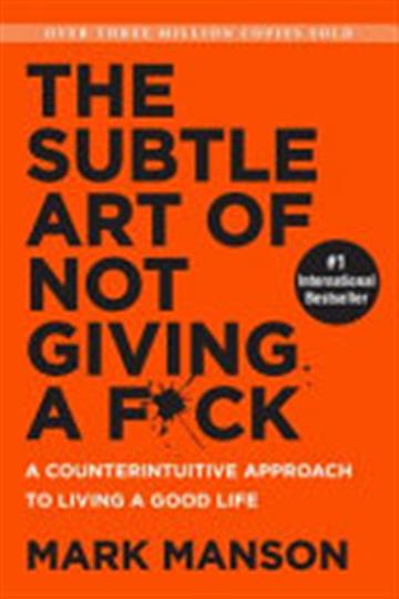 Knjiga The Subtle Art of Not Giving a F*ck: A Counterintuitive Approach to Living a Good Life autora Mark Manson izdana 2016 kao meki uvez dostupna u Knjižari Znanje.