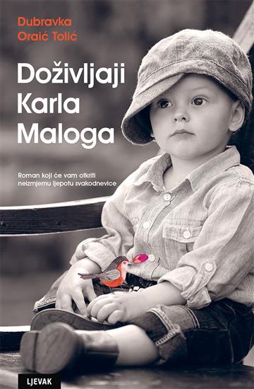 Knjiga Doživljaji Karla Maloga autora Dubravka Oraić Tolić izdana 2018 kao tvrdi uvez dostupna u Knjižari Znanje.