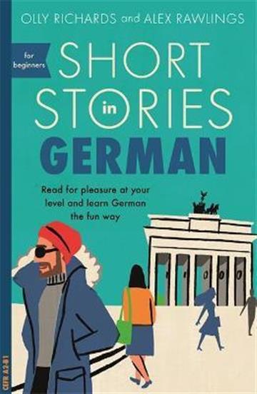 Knjiga Short Stories in German for Beginners autora Olly Richards, Alex izdana 2018 kao meki uvez dostupna u Knjižari Znanje.