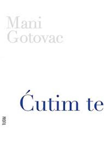 Knjiga Ćutim te autora Mani Gotovac izdana 2017 kao  dostupna u Knjižari Znanje.