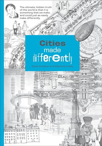 Knjiga Cities Made Differently autora David Graeber izdana 2024 kao Book dostupna u Knjižari Znanje.