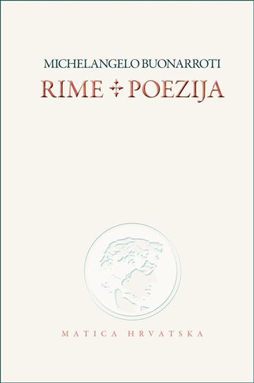 Knjiga Rime. Poezija autora Michelangelo Buonarroti izdana 2009 kao tvrdi uvez dostupna u Knjižari Znanje.