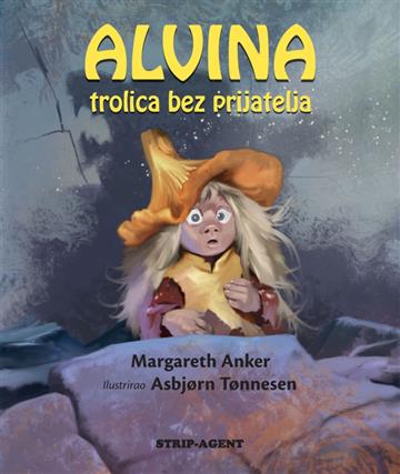 Knjiga Alvina: Trolica bez prijatelja autora Margareth Anker, Asbjorn Tonnesen izdana 2020 kao tvrdi uvez dostupna u Knjižari Znanje.