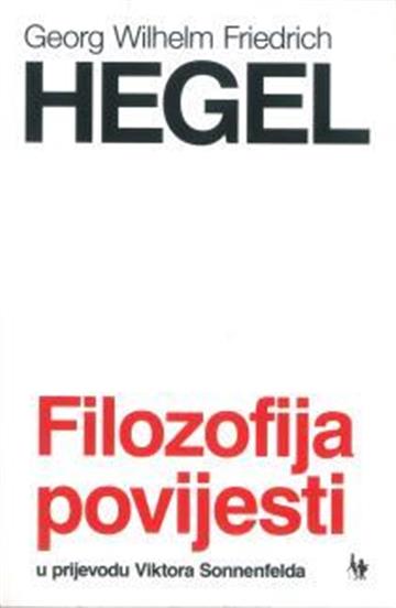 Knjiga Filozofija povijesti autora Georg Wilhelm Friedrich Hegel izdana 2017 kao meki uvez dostupna u Knjižari Znanje.