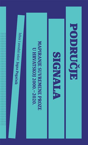 Knjiga Područje signala - Antologija hrvatske proze 2000.-2020. autora Jagna Pogačnik izdana 2024 kao tvrdi uvez dostupna u Knjižari Znanje.