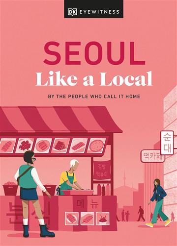 Knjiga Like a Local Seoul autora DK Eyewitness izdana 2023 kao tvrdi uvez dostupna u Knjižari Znanje.