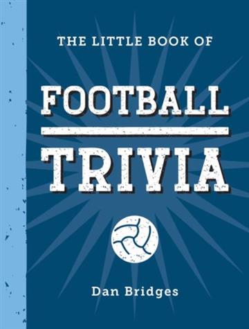 Knjiga Little Book of Football Trivia autora Dan Bridges izdana 2025 kao tvrdi uvez dostupna u Knjižari Znanje.