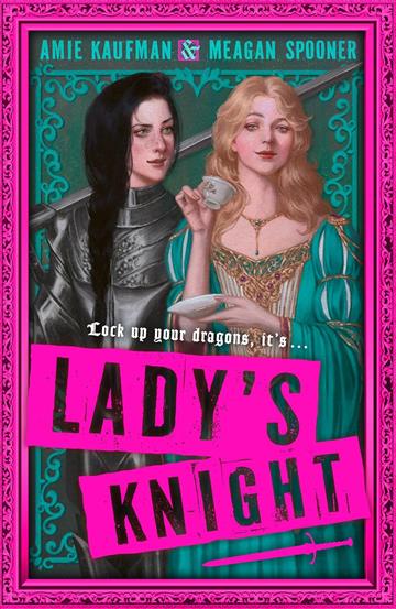 Knjiga Lady's Knight autora Amie Kaufman, Meagan Spooner izdana 2025 kao meki uvez dostupna u Knjižari Znanje.