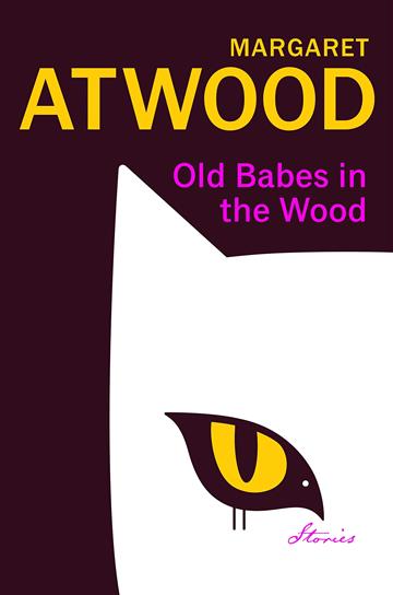Knjiga Old Babes in the Wood autora Margaret Atwood izdana 2023 kao tvrdi uvez dostupna u Knjižari Znanje.