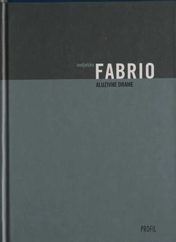 Knjiga Aluzivne drame autora Nedjeljko Fabrio izdana 2007 kao tvrdi uvez dostupna u Knjižari Znanje.