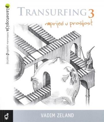 Knjiga Transurfing 3 - Naprijed u prošlost autora Vadim Zeland izdana 2009 kao meki uvez dostupna u Knjižari Znanje.