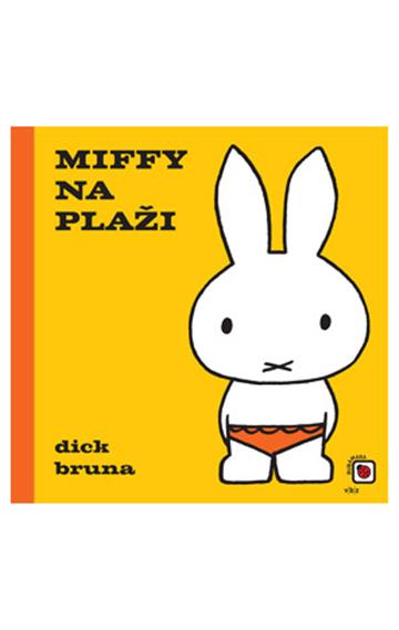 Knjiga Miffy na plaži autora Dick Bruna izdana 2024 kao tvrdi uvez dostupna u Knjižari Znanje.