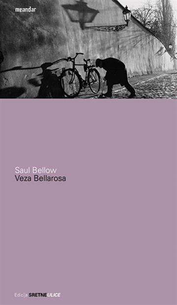 Knjiga Veza Bellarosa autora Saul Bellow izdana 2005 kao meki uvez dostupna u Knjižari Znanje.