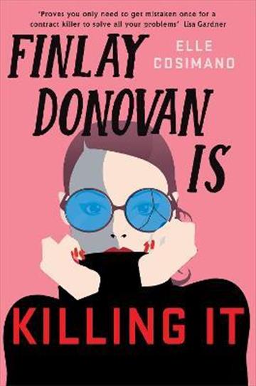 Knjiga Finlay Donovan Is Killing It autora Elle Cosimano izdana 2021 kao meki uvez dostupna u Knjižari Znanje.