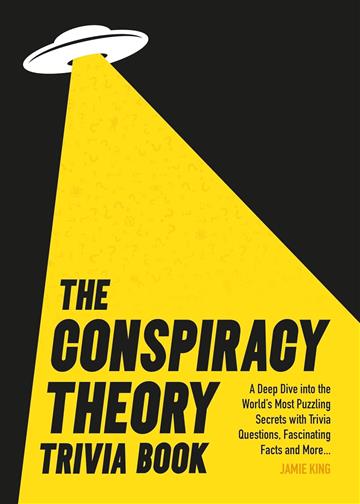 Knjiga Conspiracy Theory Trivia Book autora Jamie King izdana 2025 kao meki uvez dostupna u Knjižari Znanje.