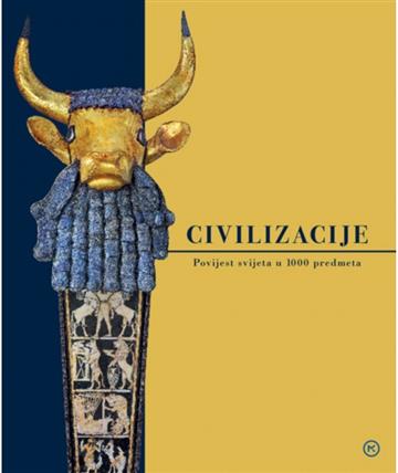 Knjiga Civilizacije: povijest svijeta u 1000 predmeta autora Grupa autora izdana 2022 kao tvrdi uvez dostupna u Knjižari Znanje.
