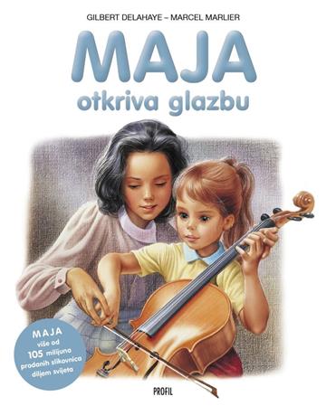 Knjiga Maja otkriva glazbu autora Gilbert Delahaye, Marcel Marlier izdana 2019 kao tvrdi uvez dostupna u Knjižari Znanje.