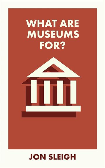 Knjiga What Are Museums For? autora Jon Sleigh izdana 2024 kao meki dostupna u Knjižari Znanje.