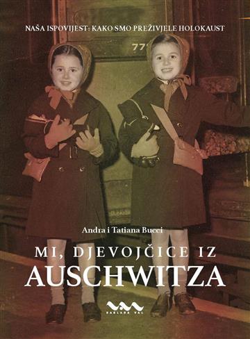 Knjiga Mi, djevojčice iz Auschwitza autora Andra i Tatiana Bucc izdana 2020 kao meki uvez dostupna u Knjižari Znanje.