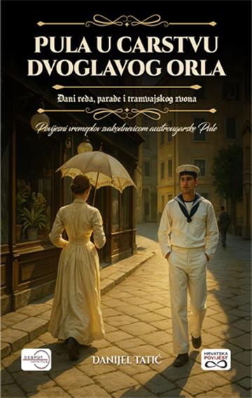 Knjiga Pula u carstvu dvoglavog orla autora Danijel Tatić izdana 2025 kao tvrdi uvez dostupna u Knjižari Znanje.