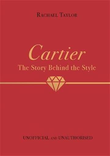 Knjiga Cartier: The Story Behind the Style autora Rachael Taylor izdana 2022 kao tvrdi uvez dostupna u Knjižari Znanje.