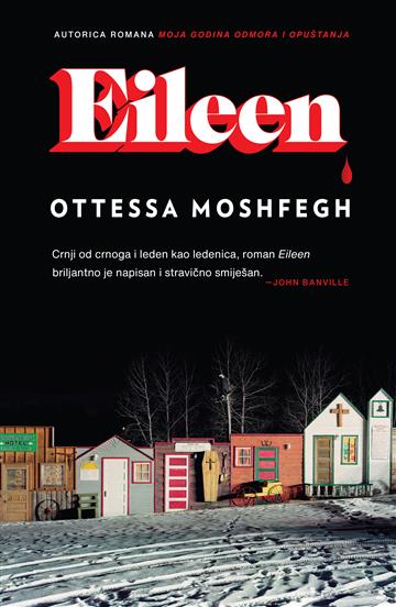 Knjiga Eileen autora Ottesse Moshfegh izdana 2023 kao meki uvez dostupna u Knjižari Znanje.