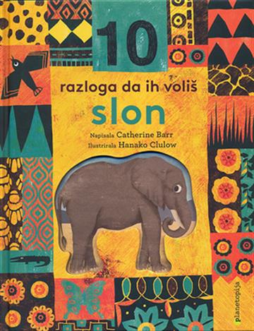 Knjiga 10 razloga da ih voliš - Slon autora Hanako Clulow, Catherine Barr izdana 2019 kao tvrdi uvez dostupna u Knjižari Znanje.