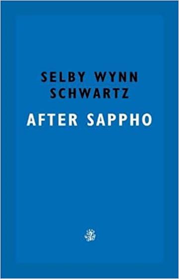 Knjiga After Sappho autora Selby Wynn Schwartz izdana 20220 kao meki uvez dostupna u Knjižari Znanje.