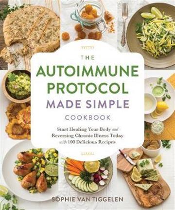 Knjiga The Autoimmune Protocol Made Simple Cookbook autora Sophie Van Tiggelen izdana  kao meki uvez dostupna u Knjižari Znanje.