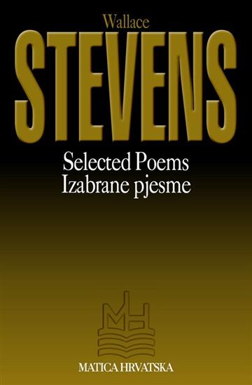Knjiga Izabrane pjesme = Selected Poems autora Wallace Stevens izdana 2007 kao meki uvez dostupna u Knjižari Znanje.