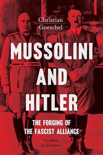 Knjiga Mussolini and Hitler: The Forging of the Fascist Alliance autora Christian Goeschel izdana 2020 kao meki uvez dostupna u Knjižari Znanje.