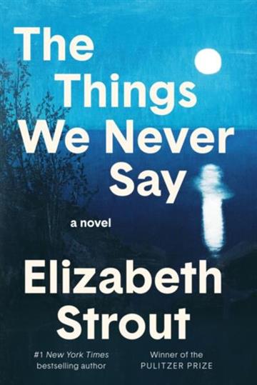 Knjiga Things We Never Say autora Elizabeth Strout izdana  kao  dostupna u Knjižari Znanje.