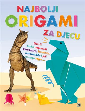 Knjiga Najbolji origami za djecu autora Rob Ives izdana 2025 kao meki uvez dostupna u Knjižari Znanje.