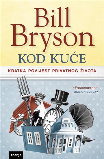Knjiga Kod kuće autora Bill Bryson izdana  kao meki uvez dostupna u Knjižari Znanje.