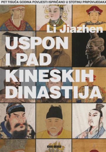 Knjiga Uspon i pad kineskih dinastija autora Li Jiazhen izdana 2023 kao meki dostupna u Knjižari Znanje.