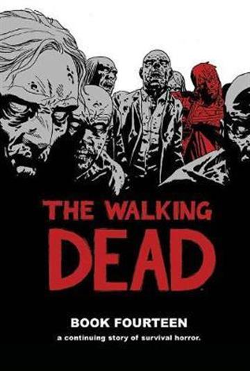 Knjiga Walking Dead Book 14 autora Robert Kirkman izdana 2017 kao tvrdi uvez dostupna u Knjižari Znanje.