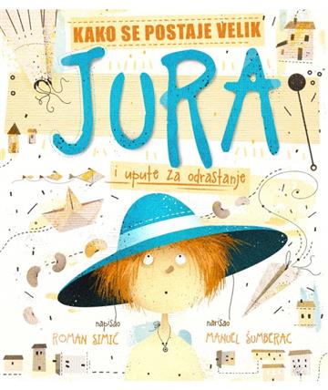 Knjiga Jura i upute za odrastanje autora Roman Simić Manuel Šumberac izdana 2020 kao tvrdi uvez dostupna u Knjižari Znanje.
