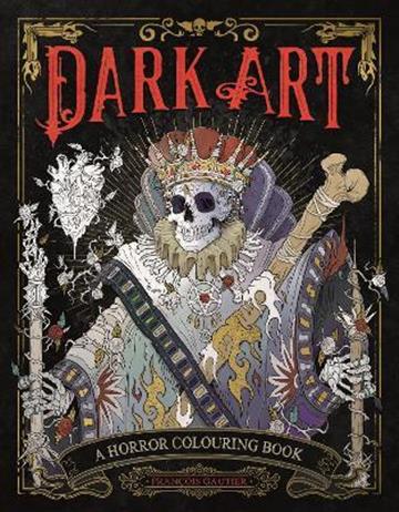 Knjiga Dark Art: Horror Colouring Book for Adults autora François Gautier izdana 2021 kao meki uvez dostupna u Knjižari Znanje.