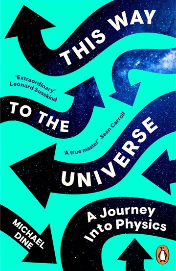 Knjiga This Way to the Universe autora Michael Dine izdana 2023 kao meki uvez dostupna u Knjižari Znanje.