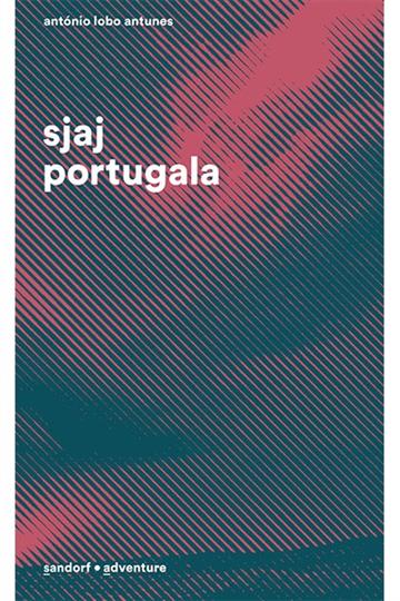 Knjiga Sjaj Portugala autora António Lobo Antunes izdana 2019 kao meki uvez dostupna u Knjižari Znanje.