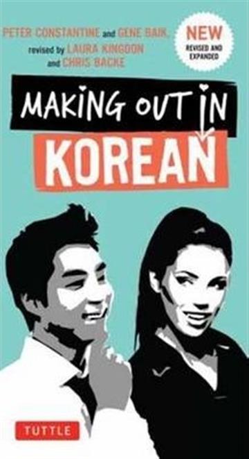 Knjiga Making Out in Korean autora Peter Constantine izdana 2014 kao meki uvez dostupna u Knjižari Znanje.