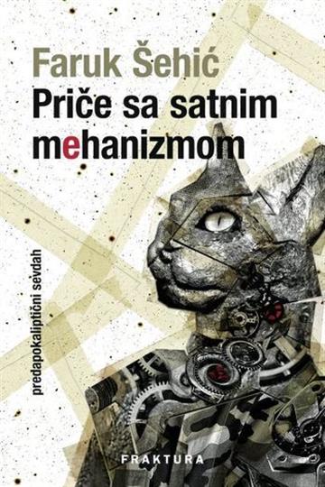 Knjiga Priče sa satnim mehanizmom autora Faruk Šehić izdana 2018 kao tvrdi uvez dostupna u Knjižari Znanje.