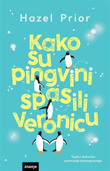 Knjiga Kako su pingvini spasili Veronicu autora Hazel Prior izdana 2024 kao tvrdi uvez dostupna u Knjižari Znanje.