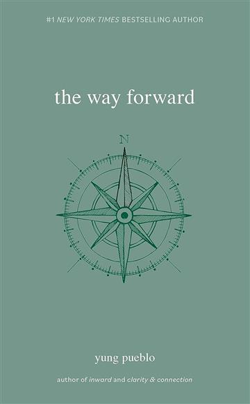 Knjiga Way Forward autora Yung Pueblo izdana 2023 kao meki uvez dostupna u Knjižari Znanje.