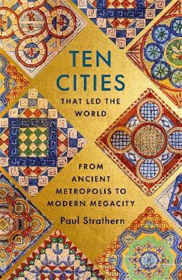 Knjiga Ten Cities that Led the World autora Paul Strathern izdana 2023 kao meki uvez dostupna u Knjižari Znanje.