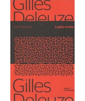 Knjiga Logika smisla autora Gilles Deleuze izdana 2015 kao meki uvez dostupna u Knjižari Znanje.