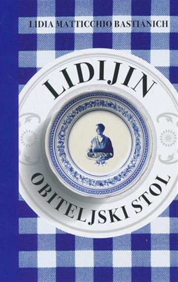 Knjiga Lidijin obiteljski stol autora Lidia Matticchio Bastianich izdana 2026 kao tvrdi uvez dostupna u Knjižari Znanje.